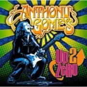 Anthony Gomes: Up 2 Zero