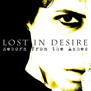 Lost In Desire: Reborn From The Ashes