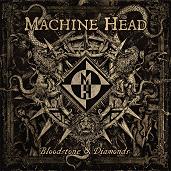 Machine Head: Bloodstone & Diamonds