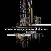 me.man.machine.: Plastic Faith