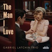 Gabriel Latchin Trio: The Man I Love