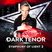 Billy Andrews: DARK TENOR – Symphony Of Light 2