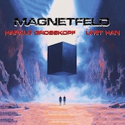 Harald Grosskopf & Ümit Han: Magnetfeld