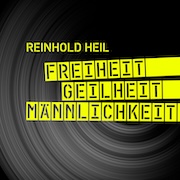 Review: Reinhold Heil - Freiheit – Geilheit – Männlichkeit