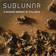 SubLunar: A Random Moment Of Stillness“