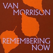 Review: Van Morrison - Remembering Now